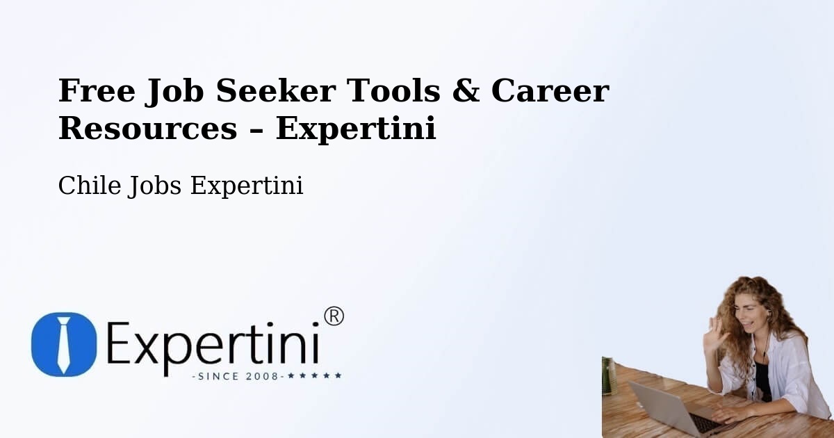 Free Job Seeker Tools & Career Resources – San Felipe - San Felipe, Chile Jobs Expertini