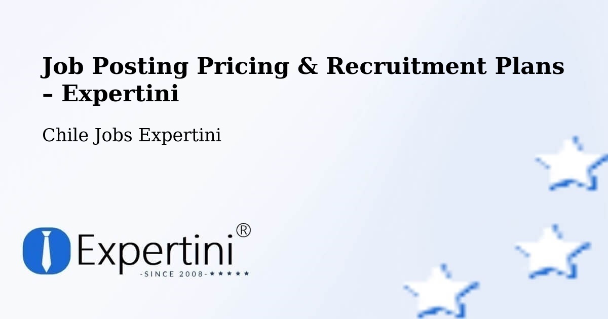 Job Posting Pricing & Recruitment Plans – San Felipe - San Felipe, Chile Jobs Expertini